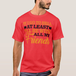 Ik zal in ieder geval bij al mijn vrienden zijn t-shirt