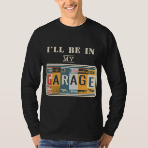 Ik zal in mijn garage zijn... een auto die auto-bi t-shirt