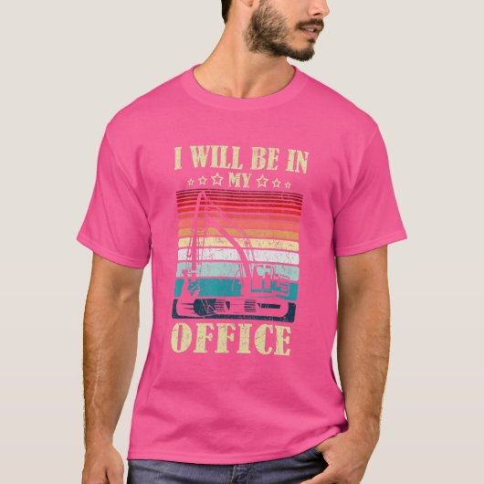 Ik zal in mijn Kantoor Excavator Driver Constructi T-shirt (Voorkant)