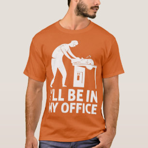 Ik zal in mijn Kantoor Funny Woodworker Carpenter T-shirt