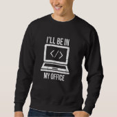 Ik zal in mijn Kantoor grappige webprogrammeur Dev Trui (Voorkant)