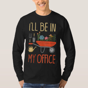 Ik zal in mijn Kantoor groenten tuinen zijn T-shirt