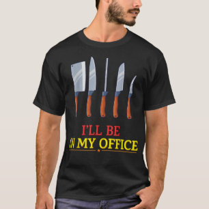 Ik zal in mijn Kantoor koken. T-shirt