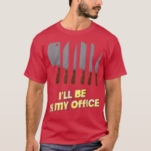 Ik zal in mijn Kantoor koken. T-shirt