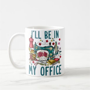 Ik Zal In Mijn Kantoor Naaikamer Naaien Quilten L Koffiemok
