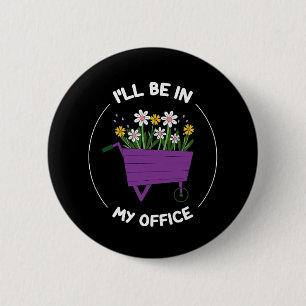Ik Zal In Mijn Kantoor Tuin Grappige Tuinieren Ronde Button 5,7 Cm