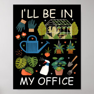 Ik zal in mijn kantoor tuinieren planten liefhebbe poster