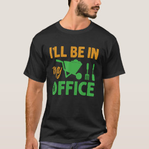 Ik zal in mijn Kantoor tuinieren voor tuinman T-shirt