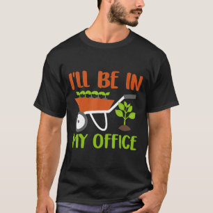 Ik Zal In Mijn Kantoor Tuinman Boer Zijn T-shirt