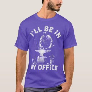 Ik Zal In Mijn Kantoor Zijn Funny Smeden Smeed Aam T-shirt
