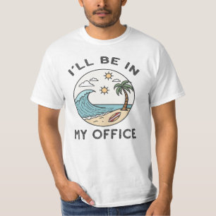 Ik zal in mijn Kantoor zijn, grappig surfen T-shirt