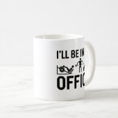 Ik zal in mijn Kantoor zijn Koffiemok (Voorkant rechts)