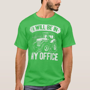 Ik zal in mijn Kantoor zijn. T-shirt