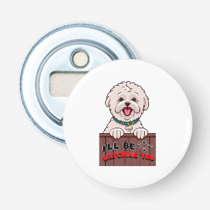 Ik zal je in de gaten houden button flesopener