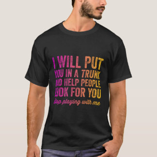 Ik zal je in een boomstam zetten en mensen helpen t-shirt