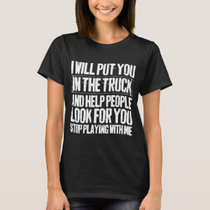 Ik zal je in een vrachtwagen zetten en mensen help t-shirt
