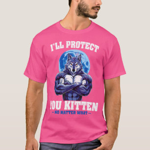 Ik zal je kitten beschermen, wat Alpha Wolf ook is T-shirt