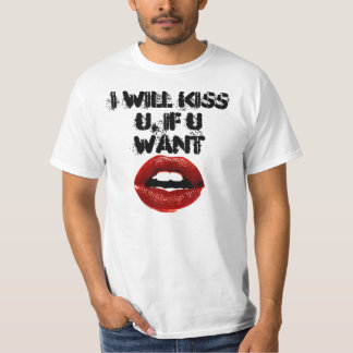 Ik zal je kussen als je wilt. t-shirt