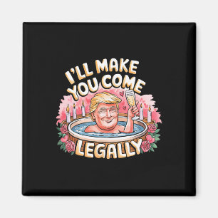 Ik zal je legaal aan het komen maken Grappige Trum Magneet