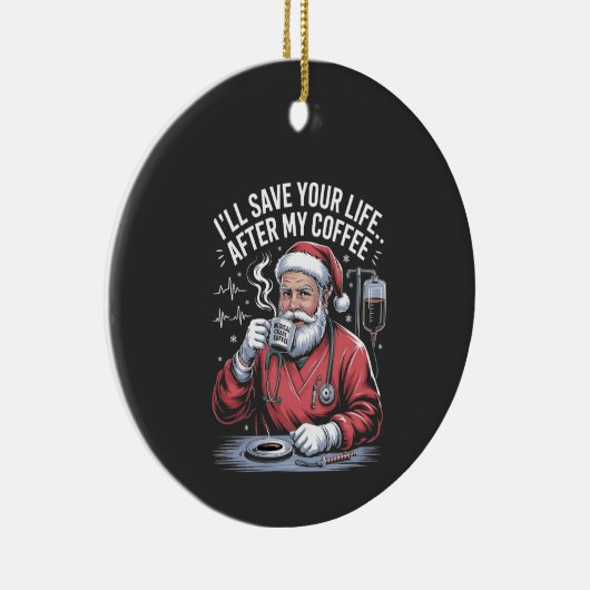 Ik Zal Je Leven Redden Na Mijn Kerstkoffie Keramisch Ornament (Rechts)