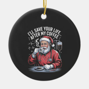 Ik Zal Je Leven Redden Na Mijn Kerstkoffie Keramisch Ornament