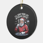 Ik Zal Je Leven Redden Na Mijn Kerstkoffie Keramisch Ornament (Links)