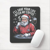 Ik zal je leven redden na mijn Kerstkoffie  Muismat (Met muis)