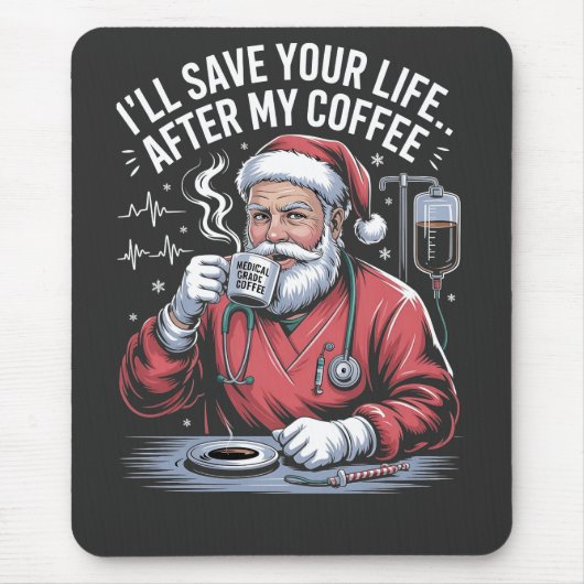 Ik zal je leven redden na mijn Kerstkoffie  Muismat (Voorkant)