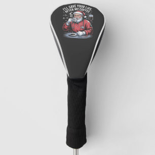 Ik zal je leven redden na mijn Kerstman Xmas koffi Golfheadcover