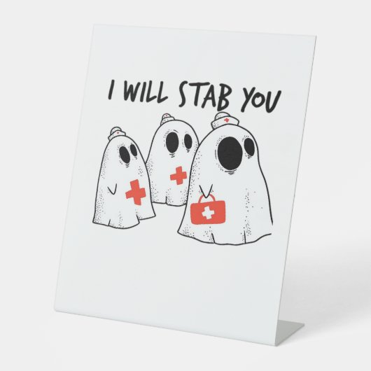 Ik zal je neersteken Ghost Nurse Funny RN Hallowee Reclamebord Met Voetstuk (Voorkant)