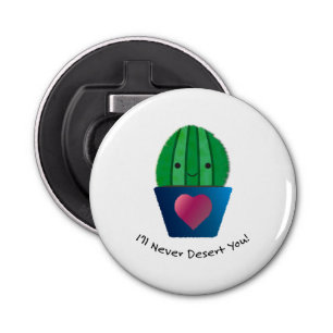Ik zal je nooit cactus laten vallen button flesopener