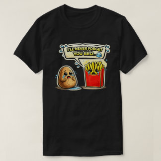 Ik zal je nooit vergeten bro Aardappel Kunst T-shirt