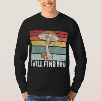 Ik zal je paddenstoel jagen. t-shirt