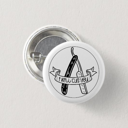 Ik zal je snijden. ronde button 3,2 cm (Voorkant /achterkant)