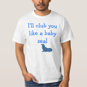 Ik zal je vastklemmen als een baby zeehond t-shirt
