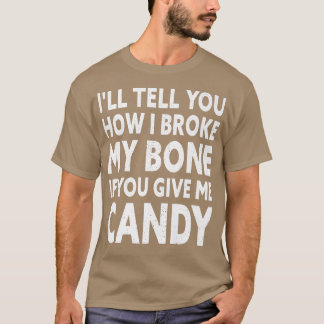 Ik zal je vertellen hoe ik mijn bot heb gebroken a t-shirt