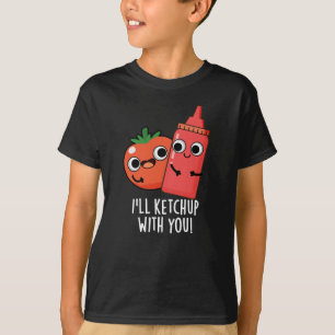 Ik zal ketchup met je grappig eten woordspeling Da T-shirt