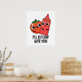 Ik zal ketchup met je grappige eten woordspeling poster (Keuken)