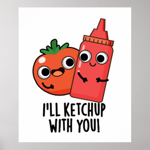 Ik zal ketchup met je grappige eten woordspeling poster