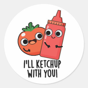 Ik zal ketchup met je grappige eten woordspeling ronde sticker