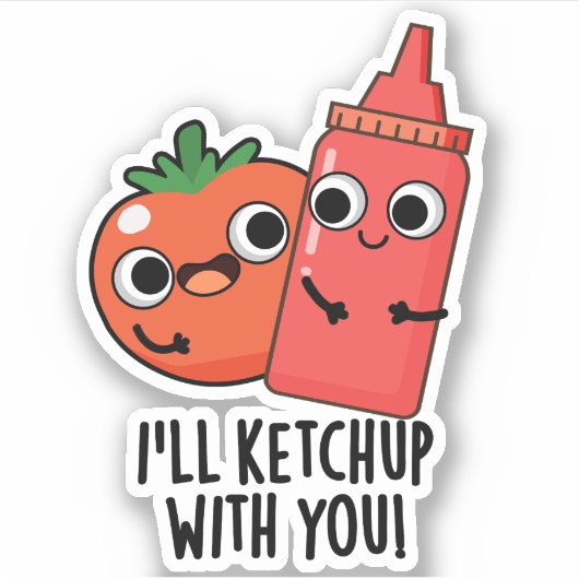 Ik zal ketchup met je grappige eten woordspeling sticker (Voorkant)