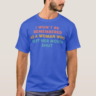 Ik zal me niet herinneren als een vrouw die haar m t-shirt