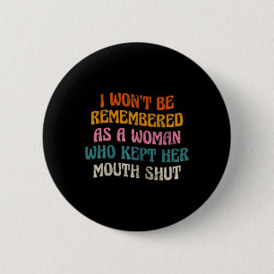 Ik zal me niet herinneren als een vrouw groovy  ronde button 5,7 cm
