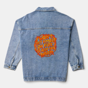 Ik Zal Mezelf Niet In De Brand Steken Om Jou Warm Denim Jacket