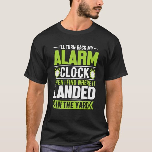 Ik zal mijn Alarm Clock Funny Daylight Savin draai T-shirt (Voorkant)
