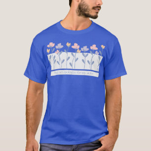 Ik zal mijn autisme-bloem niet verontschuldigen t-shirt