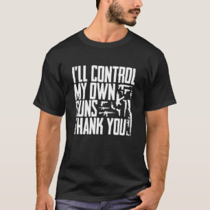 Ik zal mijn eigen Pistolen controleren Dank u voor T-shirt