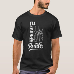 Ik zal mijn Pointe Ballet Dance Ballerina Hobby be T-shirt