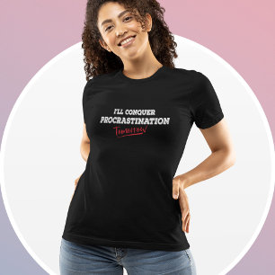 Ik zal morgen procrastination veroveren - grappig t-shirt