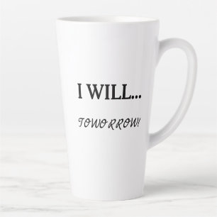 Ik zal... Morgen uitstel Sarcastisch citaat Latte Mok